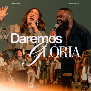 Daremos Glória – Matheus Duque feat Ana Nóbrega