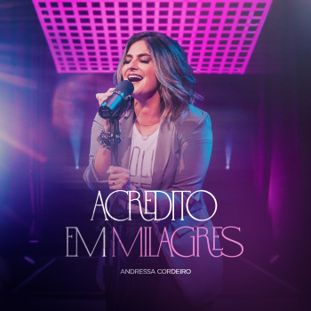 Andressa Cordeiro – Acredito em milagres