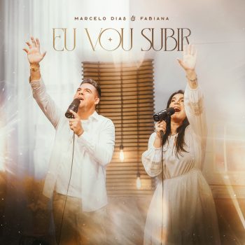 Eu Vou Subir – Marcelo Dias e Fabiana