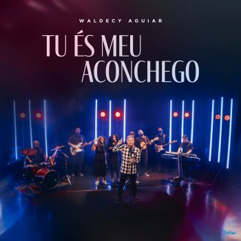 Tu És Meu Aconchego – Waldecy Aguiar