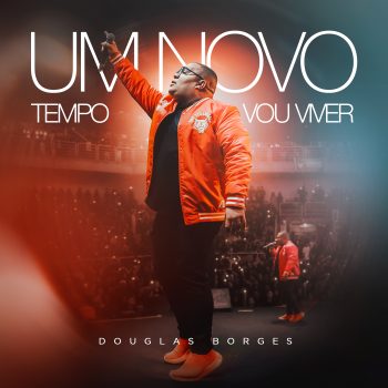 Um Novo Tempo Vou Viver – Douglas Borges