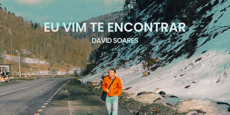 COM VIDEOCLIPE GRAVADO NA EUROPA, DAVID SOARES LANÇA SUA NOVA CANÇÃO GOSPEL “EU VIM TE ENCONTRAR”