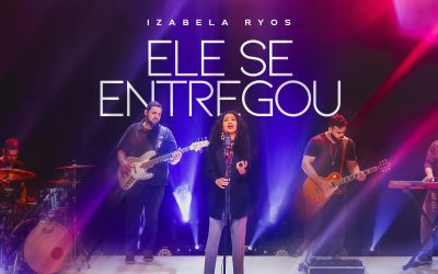 Izabela Ryos revela a história por trás do seu novo single, “Ele se Entregou”