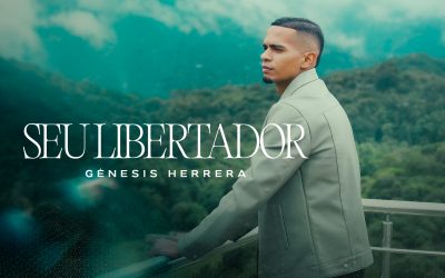 “Seu Libertador”, lançamento do cantor Gênesis Herrera que vai impactar a sua vida!