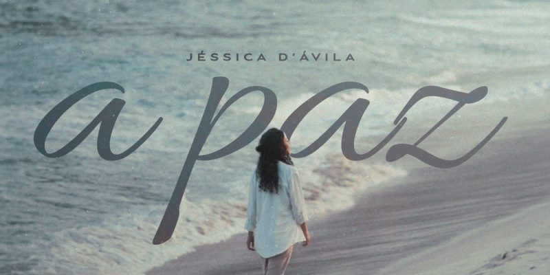 Jéssica D’Ávila lança o single “A Paz”, uma música para aquecer o seu coração