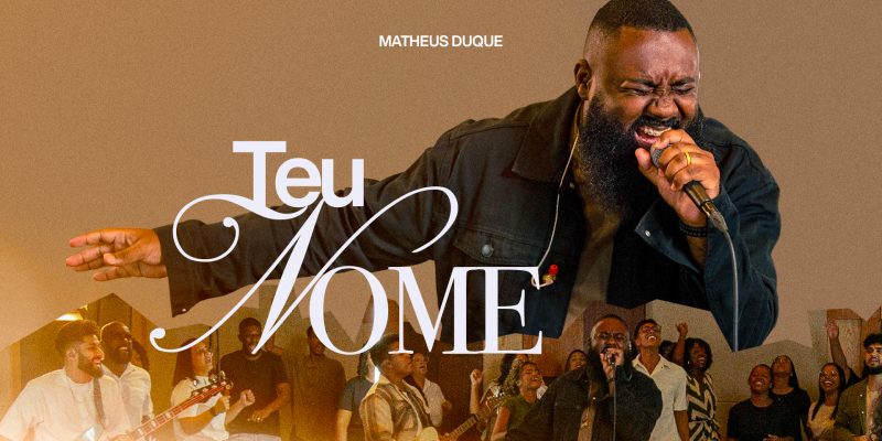 O NOVO SINGLE “TEU NOME” DE MATHEUS DUQUE, EVIDENCIA O PODER DO NOME DE JESUS SOBRE AS POTESTADES